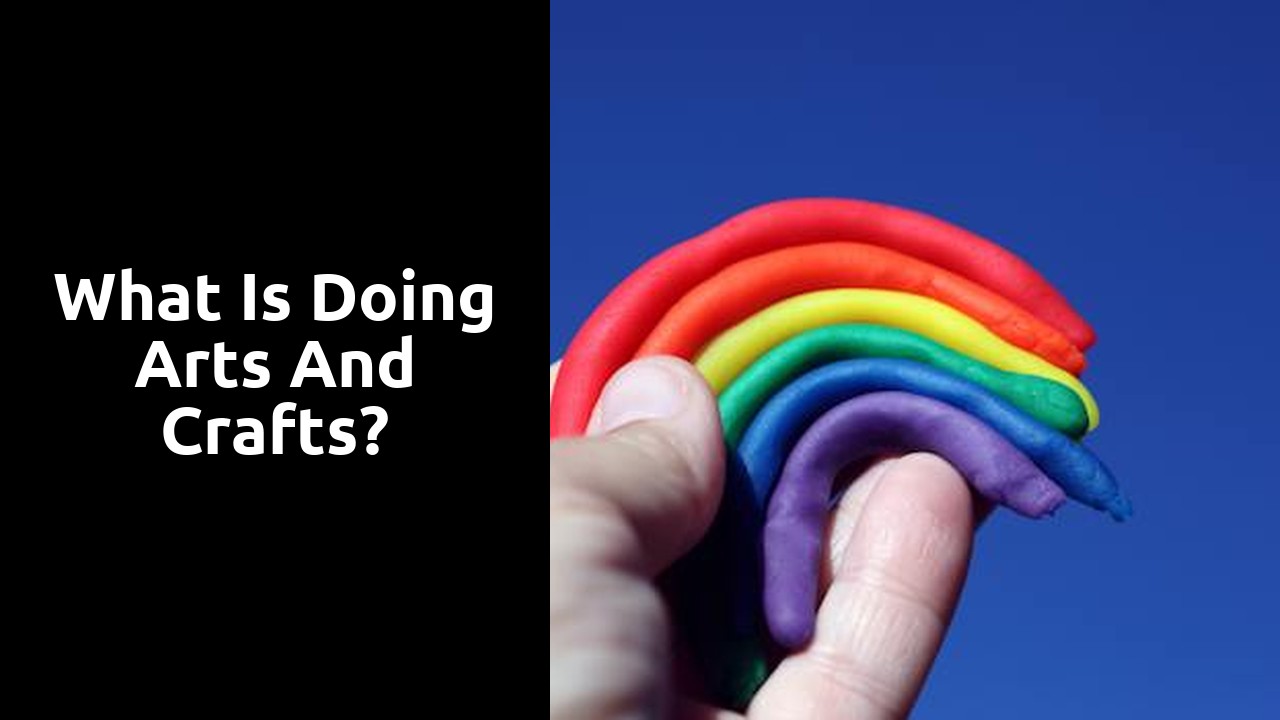 What is doing Arts and Crafts?