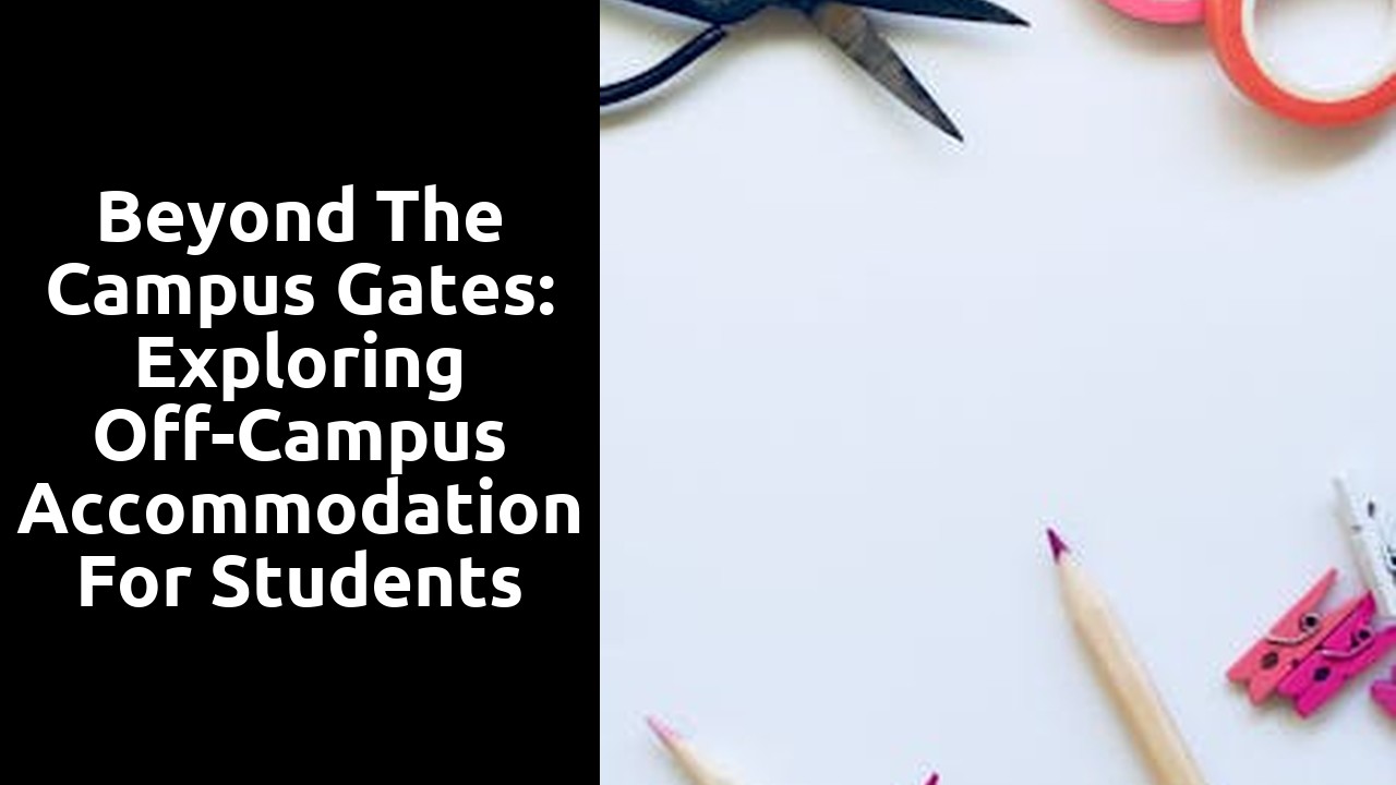 Beyond the Campus Gates: Exploring Off-Campus Accommodation for Students