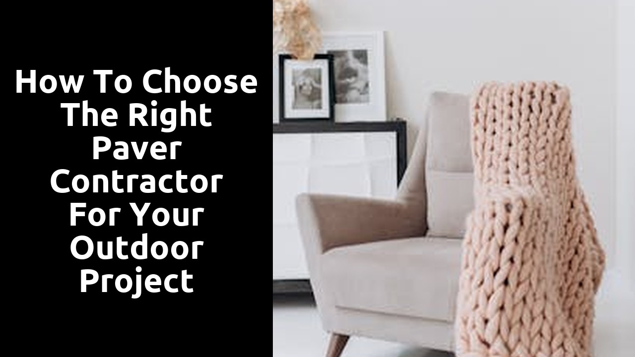 How to Choose the Right Paver Contractor for Your Outdoor Project