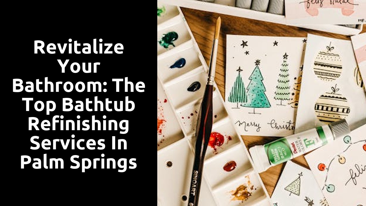Revitalize Your Bathroom: The Top Bathtub Refinishing Services in Palm Springs